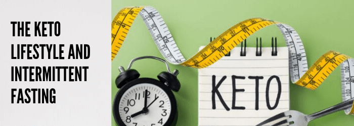 The Keto Lifestyle and Intermittent Fasting