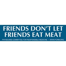 Friends Don't Let Friends Eat Meat Bumper Sticker