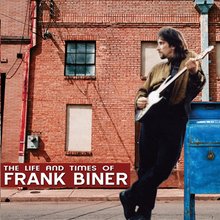 The Life and Times of Frank Biner - Frank Biner