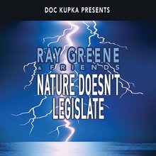 Nature Doesn't Legislate - Ray Greene & Friends